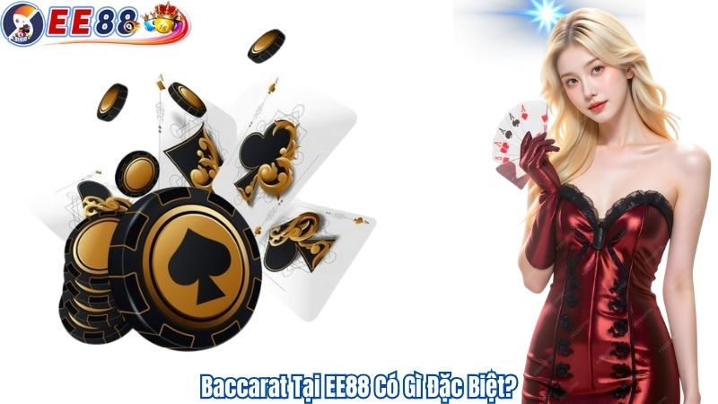 Baccarat Tại EE88 Có Gì Đặc Biệt?