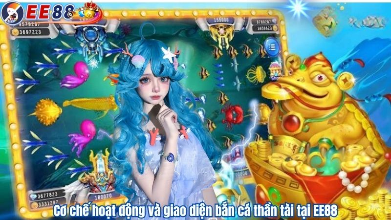 Cơ chế hoạt động và giao diện bắn cá thần tài tại EE88
