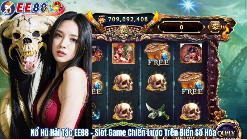 Nổ Hũ Hải Tặc EE88 – Slot Game Chiến Lược Trên Biển Số Hóa