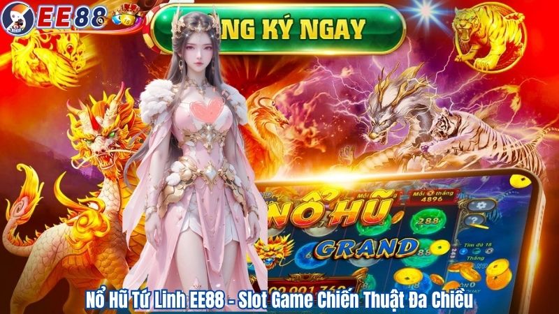 Nổ Hũ Tứ Linh EE88 – Slot Game Chiến Thuật Đa Chiều