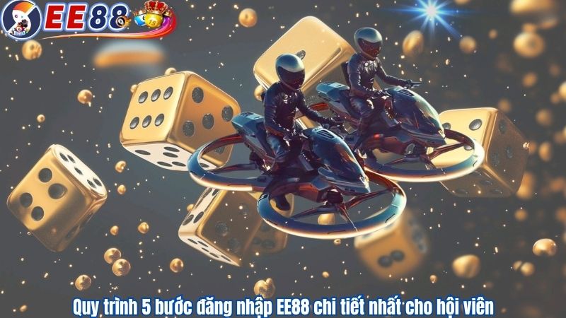 Quy trình 5 bước đăng nhập EE88 chi tiết nhất cho hội viên