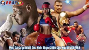 Mẹo Cá Cược MMA Góc Nhìn Thực Chiến Cho Người Mới EE88