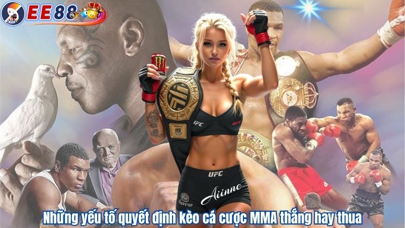 Những yếu tố quyết định kèo cá cược MMA thắng hay thua