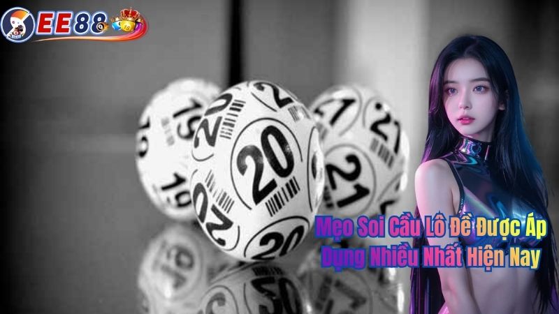 Mẹo Soi Cầu Lô Đề Được Áp Dụng Nhiều Nhất Hiện Nay