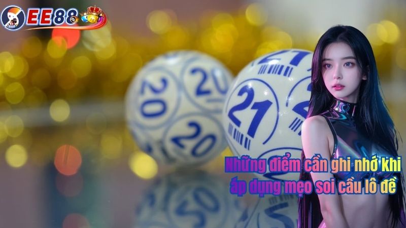 Những điểm cần ghi nhớ khi áp dụng mẹo soi cầu lô đề